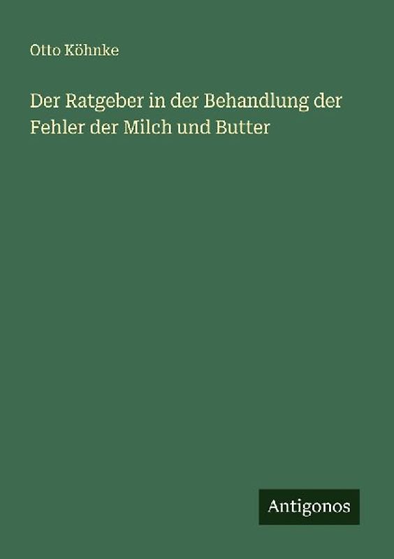 Der Ratgeber in der Behandlung der Fehler der Milch und Butter