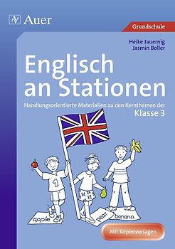 Englisch an Stationen 3. Handlungsorientierte Materialien zu den Kernthemen der Klasse 3