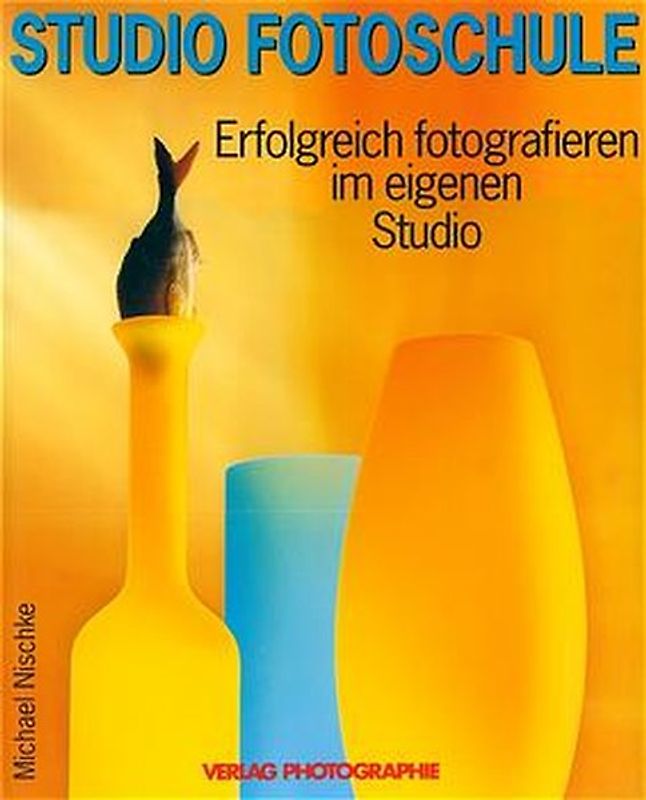 Studio Fotoschule. Erfolgreich fotografieren im eigenen Studio