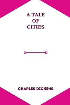 a tale of cities by charles dickens