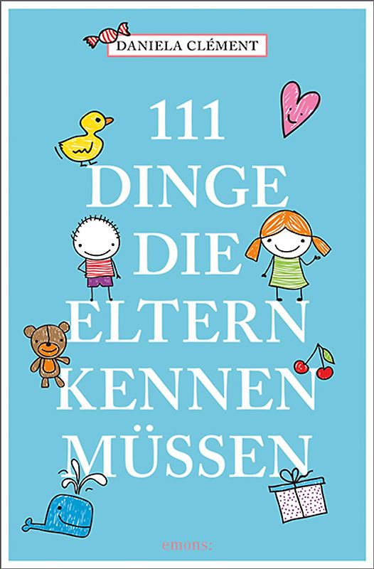 111 Dinge, die Eltern kennen müssen