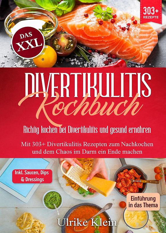 Das XXL Divertikulitis Kochbuch – Richtig kochen bei Divertikulitis und gesund ernähren