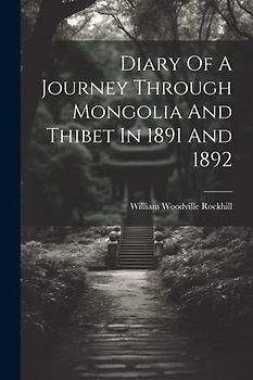 Diary Of A Journey Through Mongolia And Thibet In 1891 And 1892