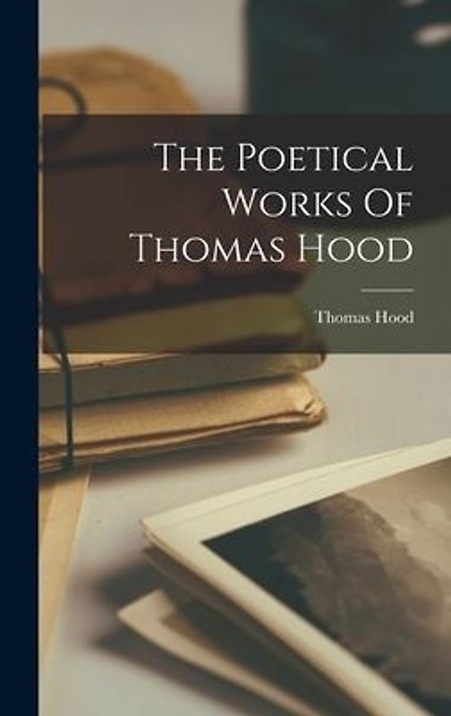 The Poetical Works Of Thomas Hood