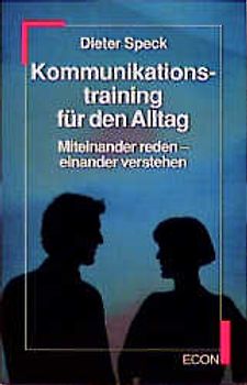 Kommunikationstraining für den Alltag. Miteinander reden - einander verstehen