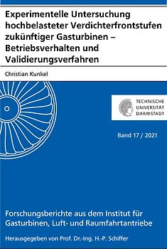 Experimentelle Untersuchung hochbelasteter Verdichterfrontstufen zukünftiger Gasturbinen – Betriebsverhalten und Validierungsverfahren