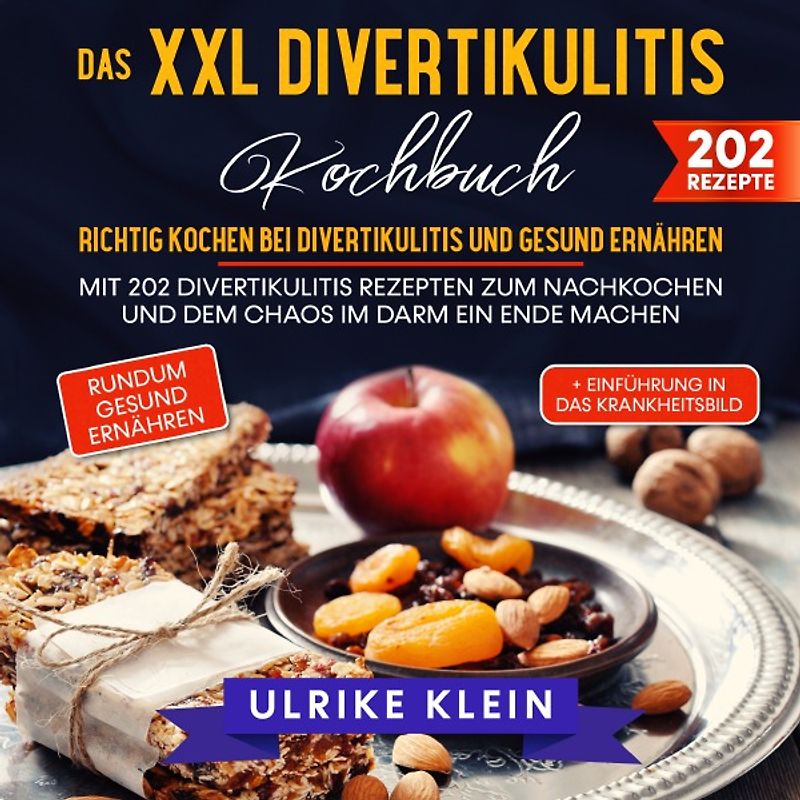 Das XXL Divertikulitis Kochbuch – Richtig kochen bei Divertikulitis und gesund ernähren