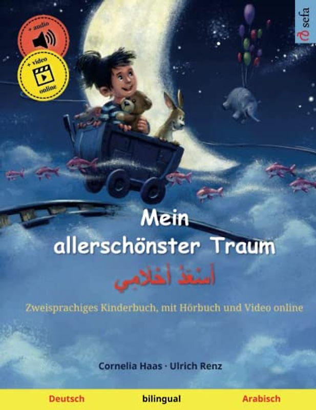 Mein allerschönster Traum – أَسْعَدُ أَحْلَامِي (Deutsch – Arabisch): Zweisprachiges Kinderbuch, mit Hörbuch zum Herunterladen (Sefa Bilinguale Bilderbücher)