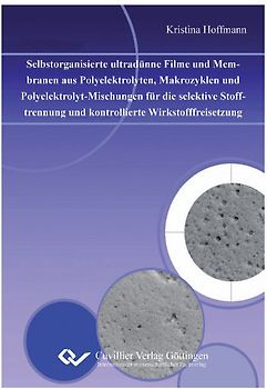 Selbstorganisierte ultradünne Filme und Membranen aus Polyelektrolyten, Makrozyklen und Polyelektrolyt-Mischungen für die selektive Stofftrennung und kontrollierte Wirkstofffreisetzung