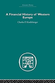 A Financial History of Western Europe (Economic History)