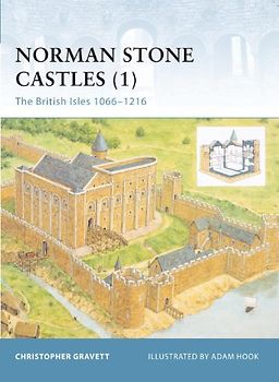 Norman Stone Castles (1): The British Isles 1066-1216: British Isles 1066-1216 v. 1 (Fortress) - Christopher Gravett