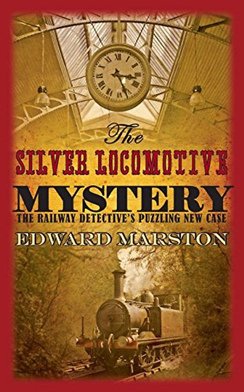 The Silver Locomotive Mystery (Railway Detective) - Marston, Edward