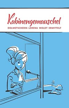Kabinengemauschel: Dolmetscherin Lorena Woldt ermittelt 1