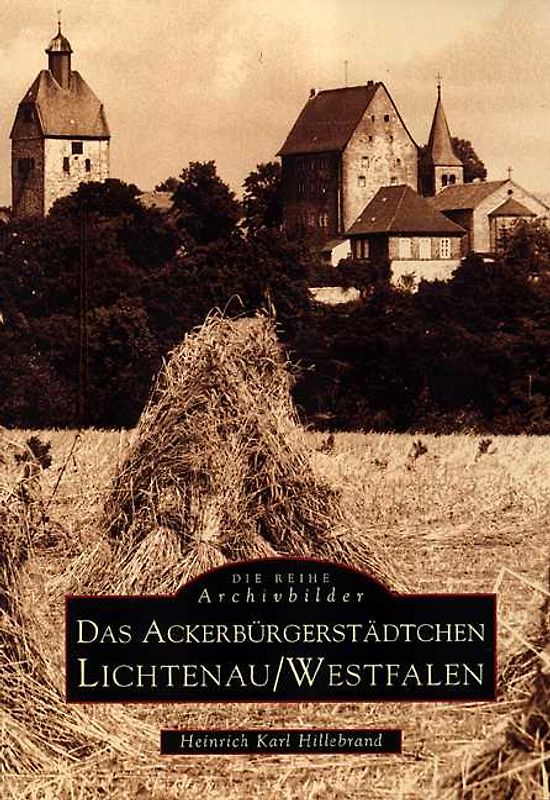 Das Ackerbürgerstädtchen Lichtenau /Westfalen