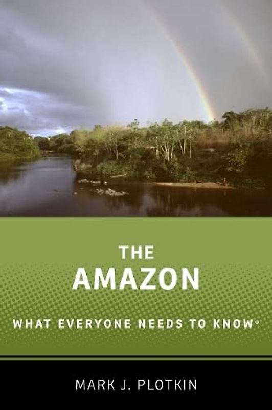 The Amazon: What Everyone Needs to Know(r)