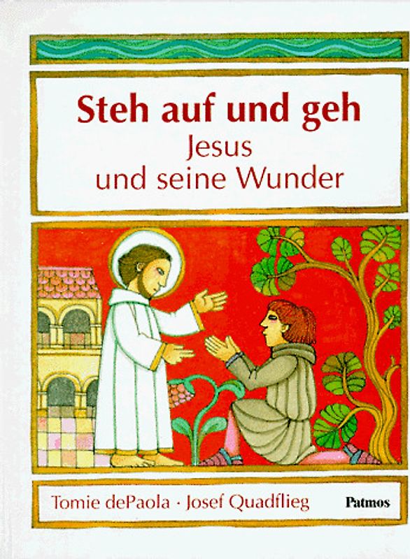 Steh auf und geh. Jesus und seine Wunder