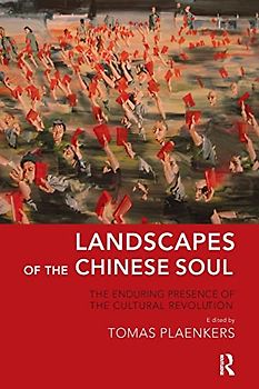 Landscapes of the Chinese Soul: The Enduring Presence of the Cultural Revolution