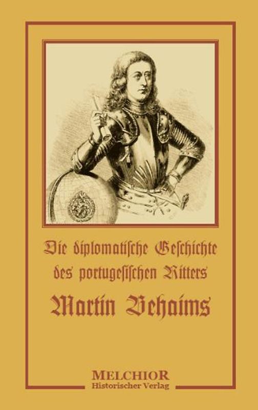 Geschichte des berühmten Ritters Martin Behaims