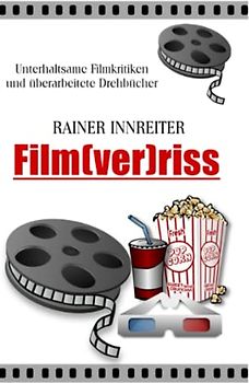Film(ver)riss: 19 SF-Filme für die Tonne + 9 überarbeitete Drehbücher