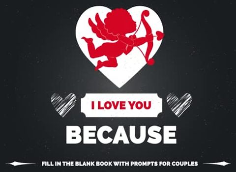 I Love You Because: Fill In The Blank Book With Prompts for Couples - Original Gift Idea For Husband, Wife, Boyfriend, Girlfriend During Valentine's ... (Reasons I Love You Books, Band 14)