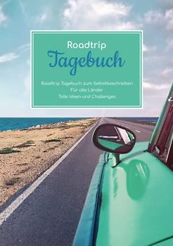 Roadtrip Tagebuch zum Selbstbeschreiben - Für alle Länder - Tolle Ideen und Challenges