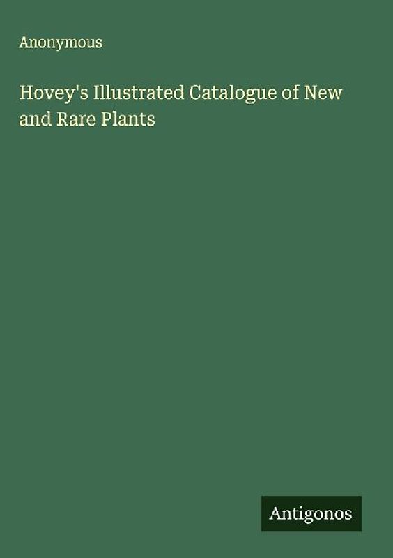 Hovey's Illustrated Catalogue of New and Rare Plants