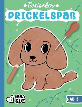 Tierischer Prickel-Spaß: Prickelbilder-Malbuch für kleine KünstlerInnen ab 3 Jahren - Basteln und Malen für kleine Jungen und Mädchen