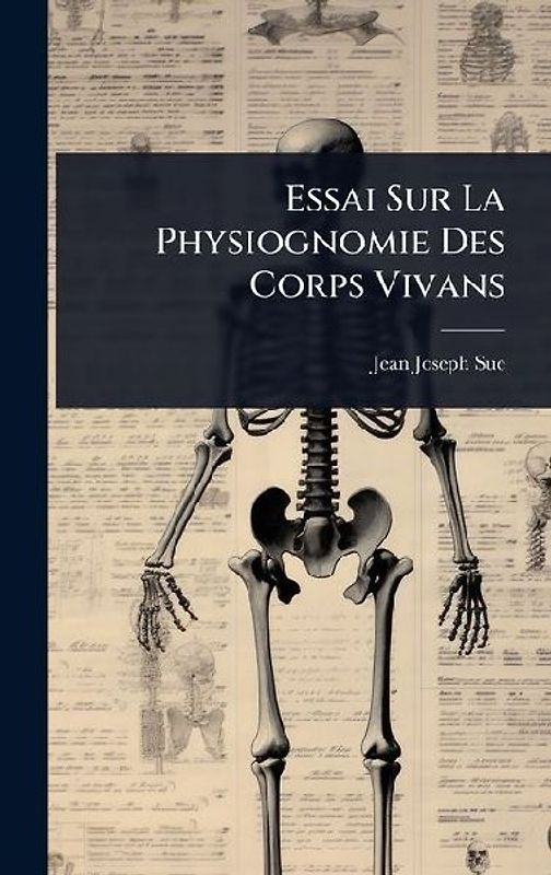 Essai Sur La Physiognomie Des Corps Vivans