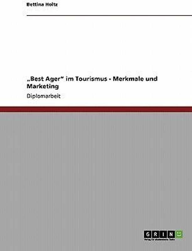 "Best Ager" im Tourismus. Merkmale und Marketing