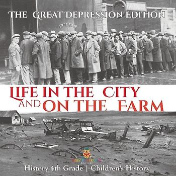 Life in the City and on the Farm - The Great Depression Edition - History 4th Grade | Children's History