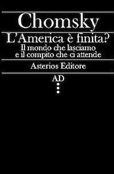 L' America è finita? Il mondo che lasciamo e il compito che ci attende