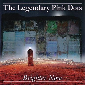 Legendary Pink Dots,the - Brighter Now