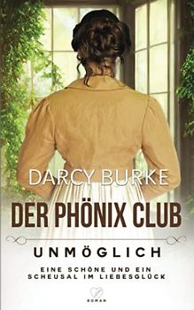 Unmöglich: Eine Schöne und ein Scheusal im Liebesglück (Der Phönix Club, Band 5)