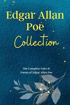 Edgar Allan Poe Collection: The Telltale Heart, The Fall of the House of Usher,... and Over 70 Short Stories by Edgar Allan Poe: The Complete Tales & Poems of Edgar Allan Poe