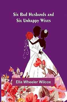 Six Bad Husbands and Six Unhappy Wives