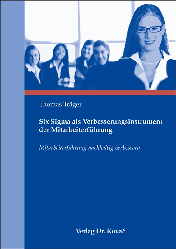 Six Sigma als Verbesserungsinstrument der Mitarbeiterführung