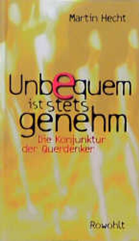 Unbequem ist stets genehm. Die Konjunktur der Querdenker