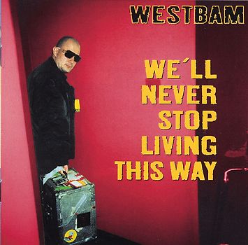Westbam - We'll Never Stop Living This Way