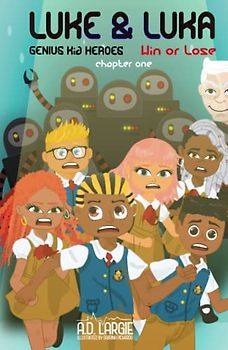 Luke and Luka: Genius Kid Heroes: Win or Lose: kid science fiction books (Chapter Books For Kids, Band 2)