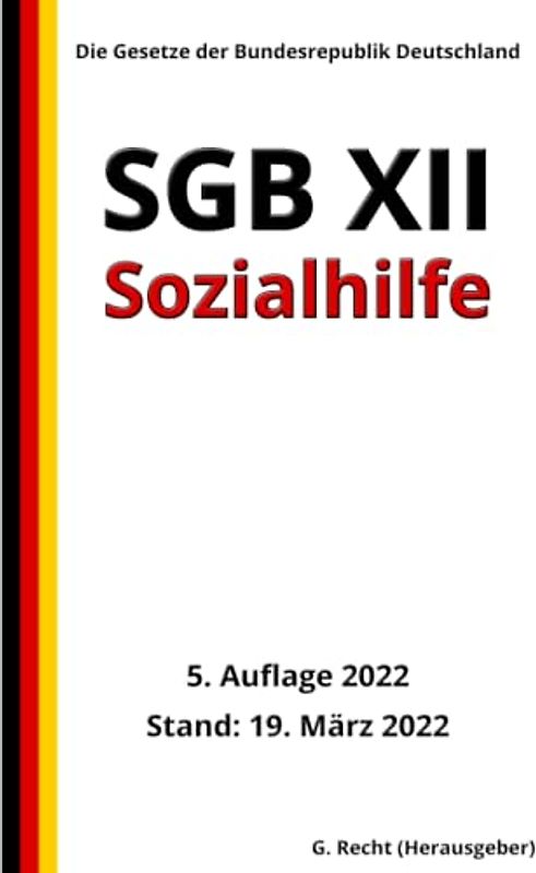 SGB XII - Sozialhilfe, 5. Auflage 2022: Die Gesetze der Bundesrepublik Deutschland