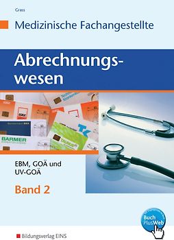 Abrechnungswesen für die Medizinische Fachangestellte. Band 2: EBM, GOÄ und UV-GOÄ: Schülerband