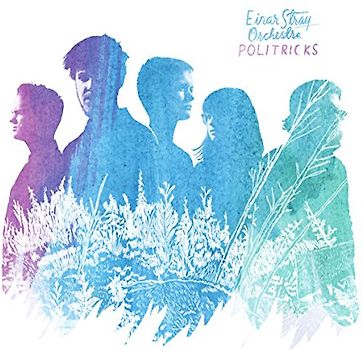 Einar Stray Orchestra - Politricks