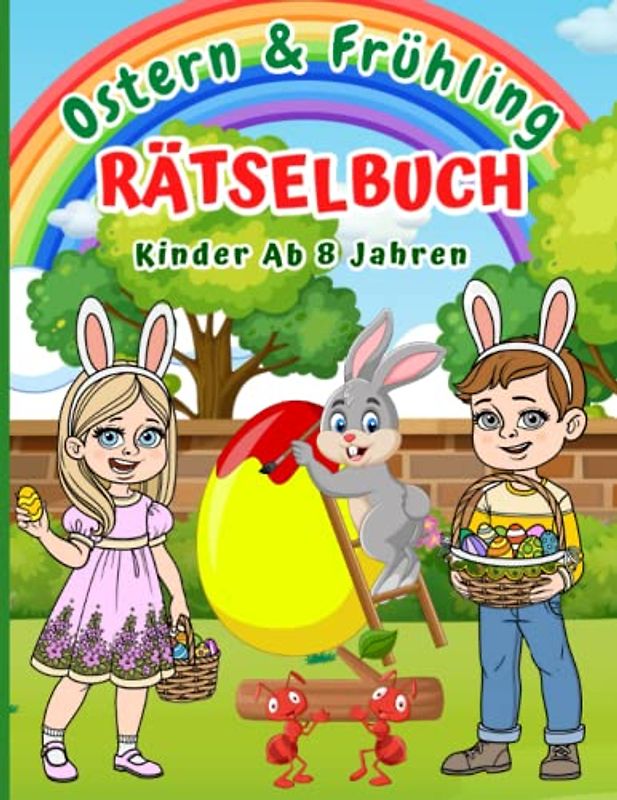 Rätselbuch ab 8 Jahren Ostern und Frühling: Rätselspaß - Malen nach Zahlen, Punkt zu Punkt, Fehlersuche, Suchbilder, Labyrinthe, Wortsuchrätsel, Sudoku für Mädchen & Jungen