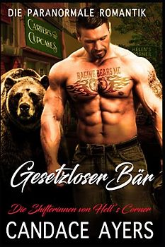 Gesetzloser Bär (Die Shifterinnen von Hell’s Corner, Band 4)