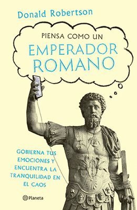 Piensa Como Un Emperador Romano / How to Think Like a Roman Emperor