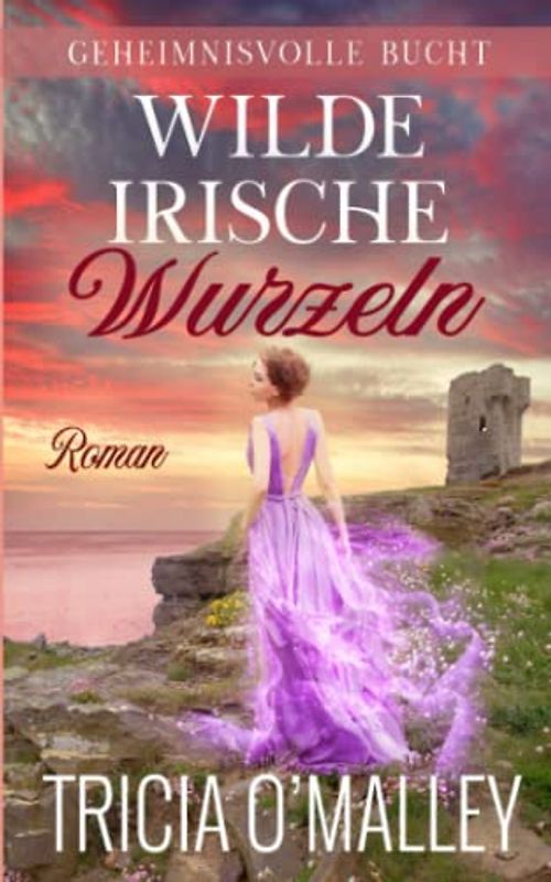 Wilde irische Wurzeln: Margaret & Sean (Geheimnisvolle Bucht, Band 5)