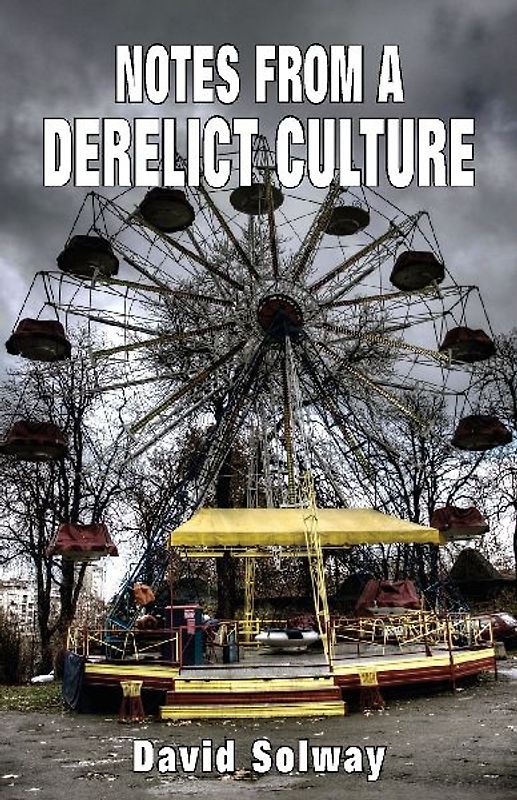 Notes from a Derelict Culture