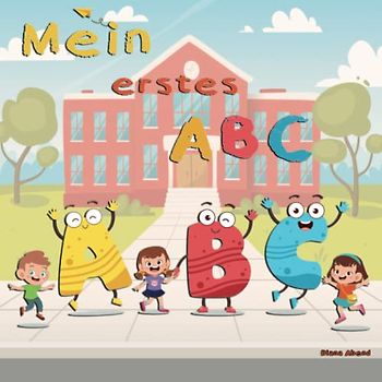 Mein erstes ABC: Spielerisch das ABC lernen - Buchstaben und Zahlen durch lustige Motive und Ausmalbilder leicht erklärt