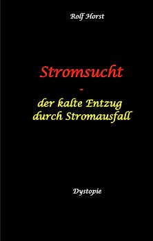 Stromsucht - Autismus, Asperger-Syndrom, Cyberattacke, Hackerangriff, Stromausfall, Energiekrise, Verkehrschaos, E-Auto, E-Bike, manuelle Fertigkeiten, Handyausfall, kein Internet