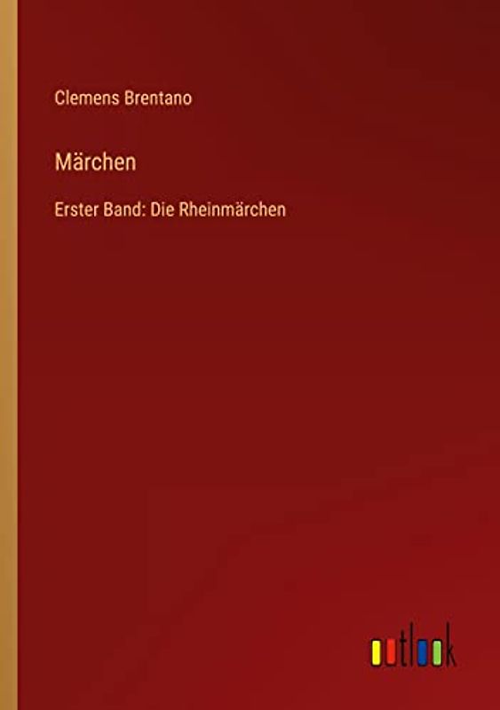 Märchen: Erster Band: Die Rheinmärchen